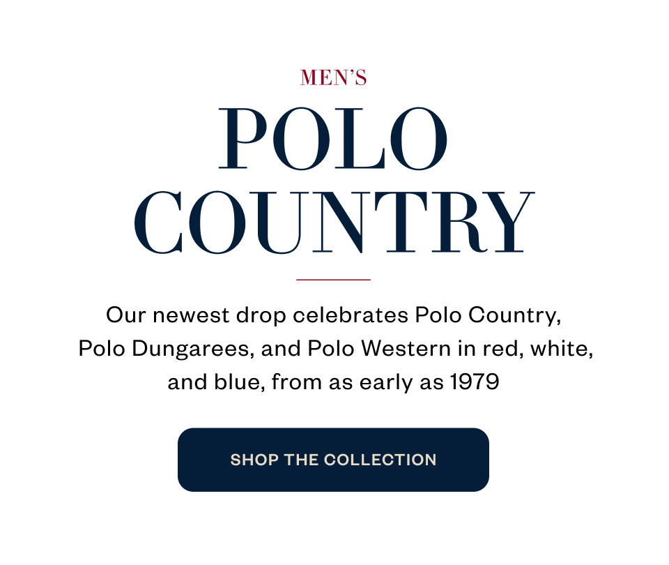 Men's Polo Country. Our newest drop celebrates Polo Country, Polo Dungarees, and Polo Western in red, white, and blue, from as early as 1979. SHOP THE COLLECTION